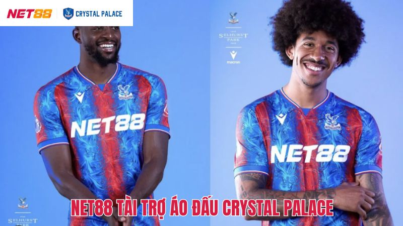 Net88 Tài Trợ Áo Đấu Crystal Palace Nâng Cao Vị Thế Thương Hiệu